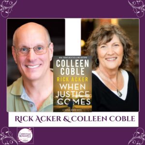 Interview with Colleen Coble and Rick Acker: Forgiveness, Second Chances, and the Suspense Behind When Justice Comes